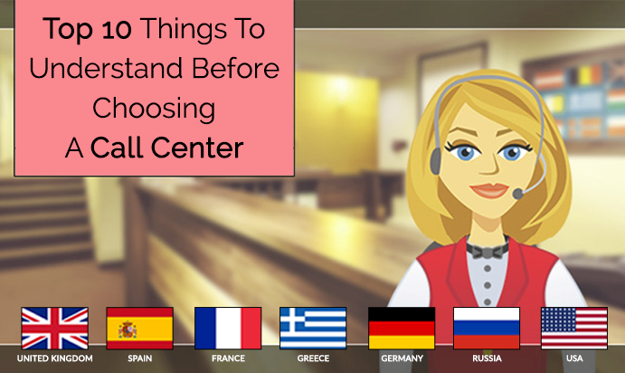 Top 10 Things To Understand Before Choosing A Call Center